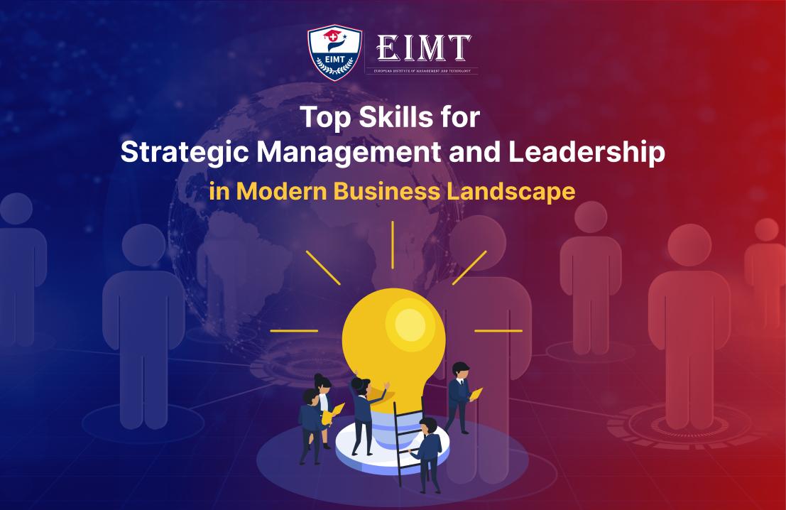 Top Skills for Strategic Management and Leadership in Modern Business Landscape