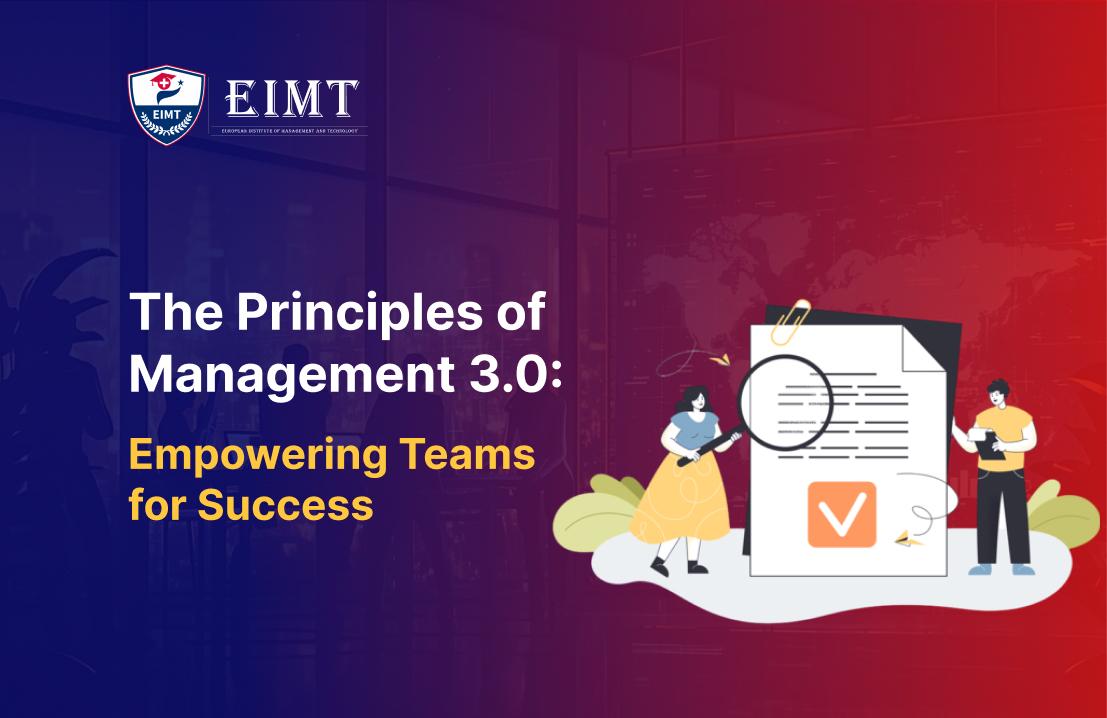 The Principles of Management 3.0: Empowering Teams for Success
