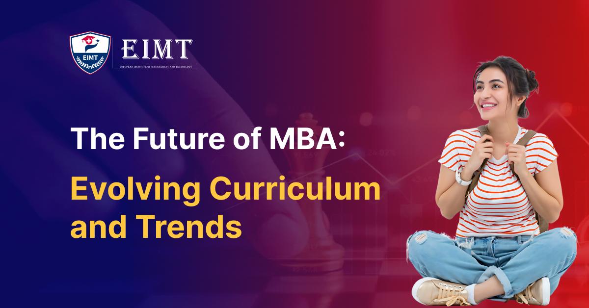 The Future of MBA: Evolving Curriculum and Trends