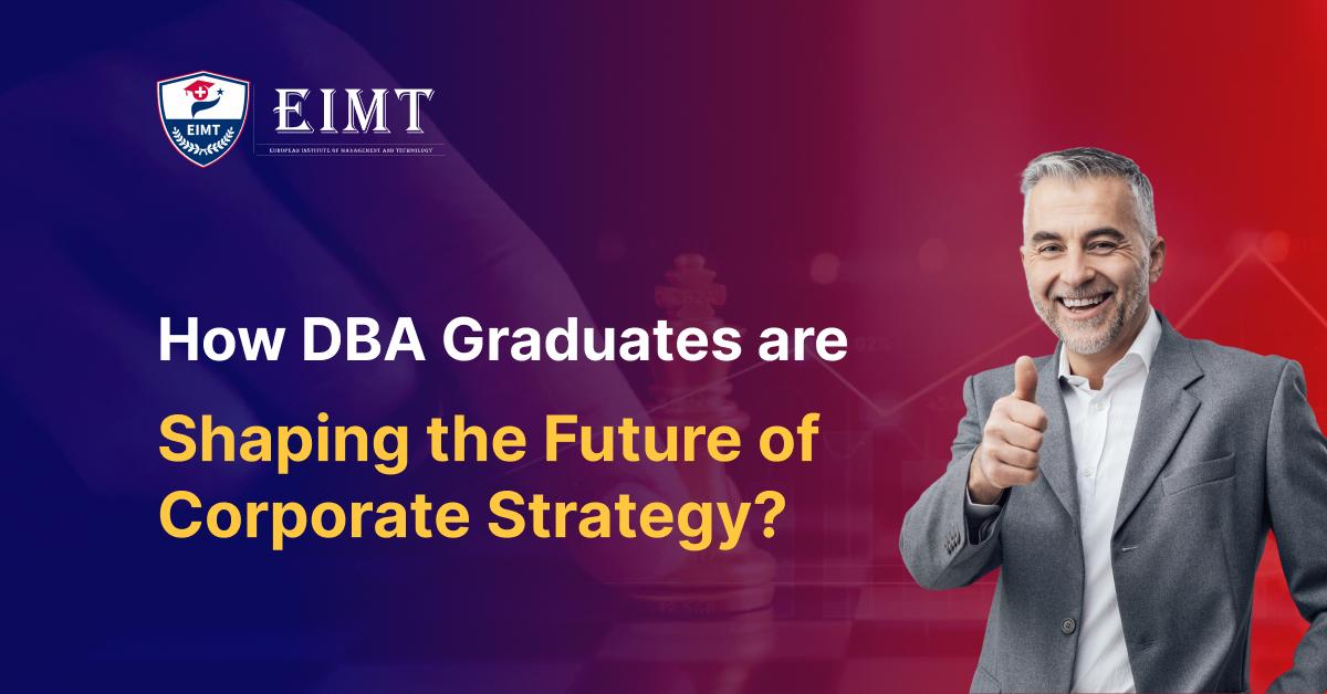 How DBA Graduates Are Shaping the Future of Corporate Strategy