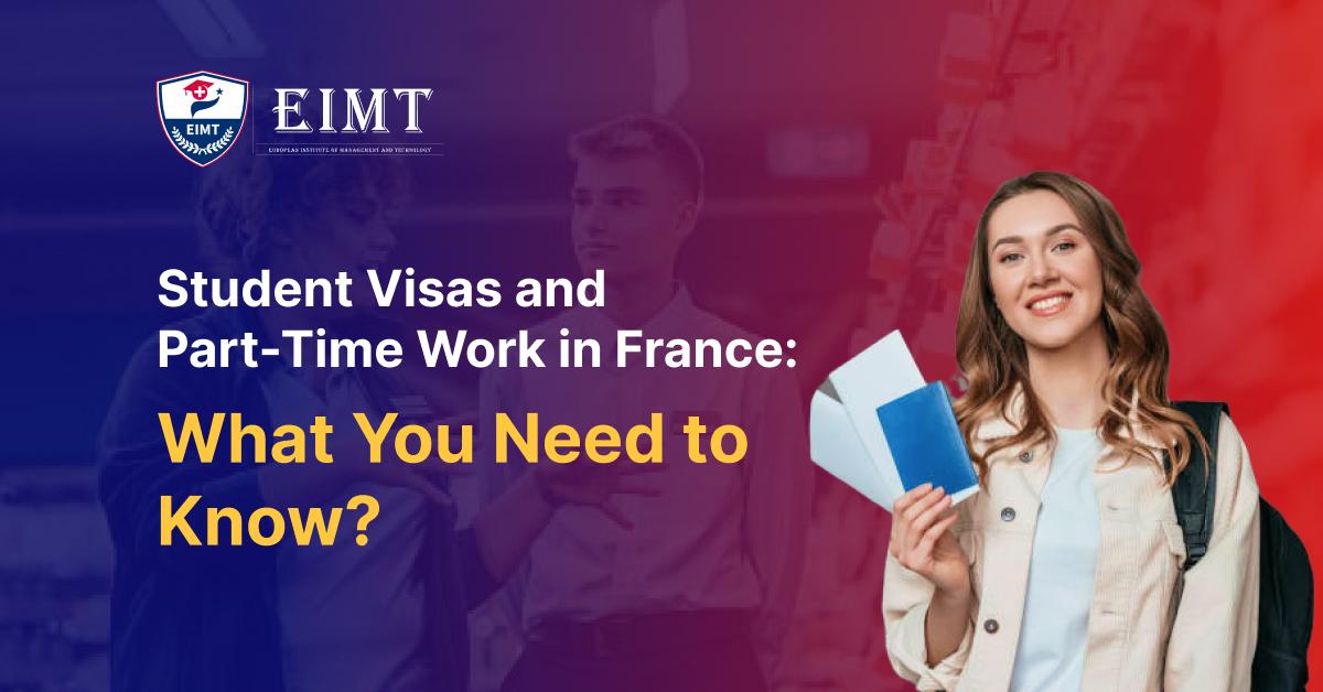 Student Visas and Part-Time Work in France: What You Need to Know