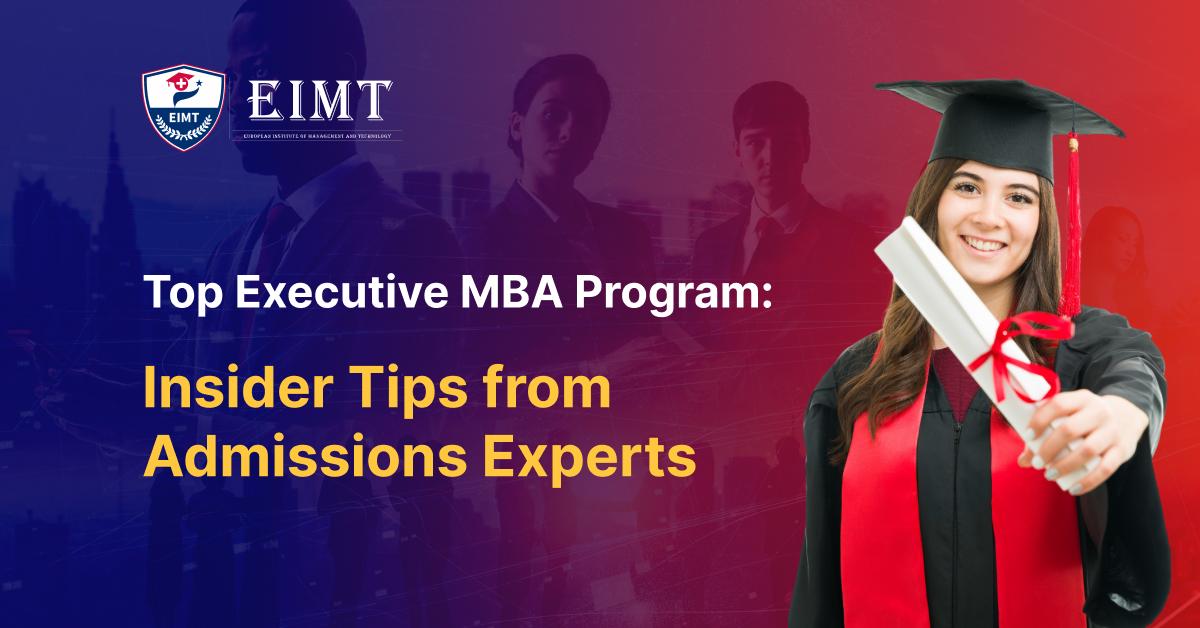 Top Executive MBA Program: Insider Tips from Admissions Experts