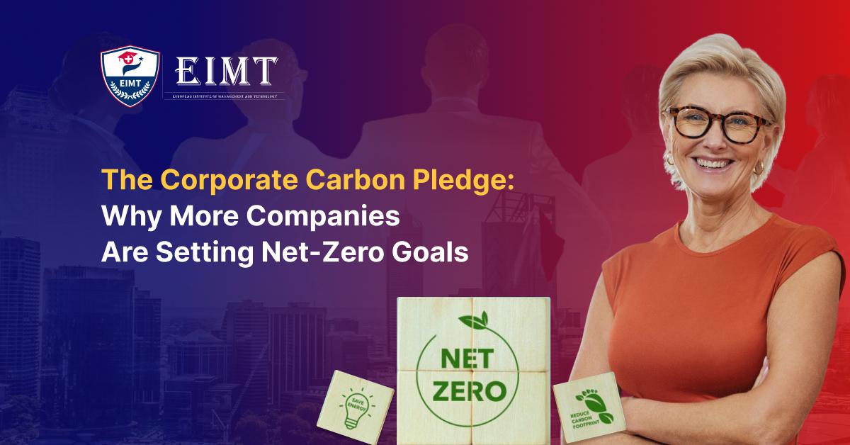 The Corporate Carbon Pledge: Why More Companies Are Setting Net-Zero Goals