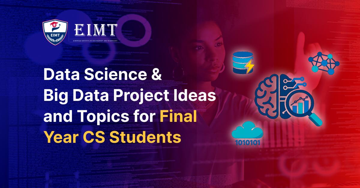 Data Science & Big Data Project Ideas and Topics for Final Year CS Students