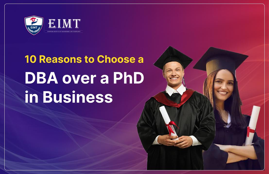 10 Reasons to Choose a DBA over a PhD in Business