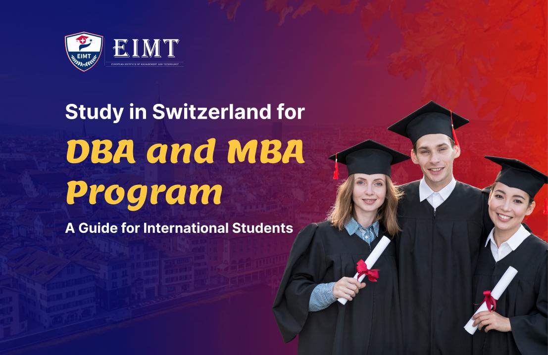 Study in Switzerland for DBA and MBA Program: A Guide for International Students