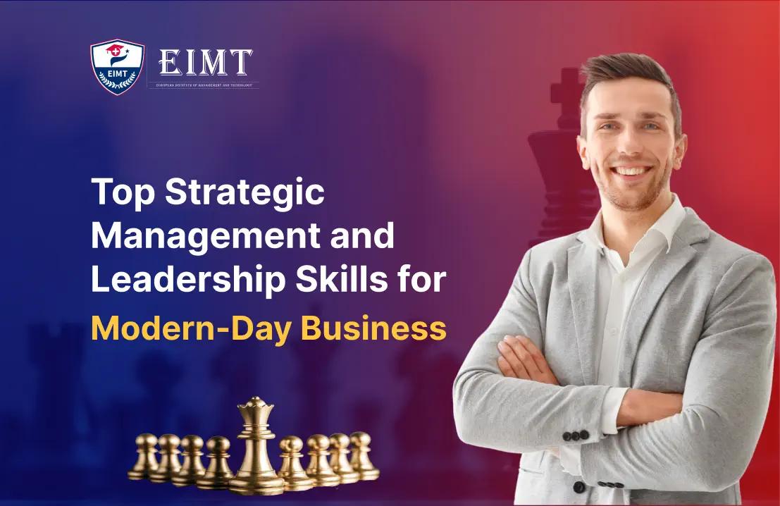 Top Strategic Management and Leadership Skills for Modern-Day Business