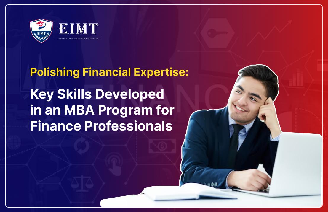 Polishing Financial Expertise: Key Skills Developed in an MBA Program for Finance Professionals