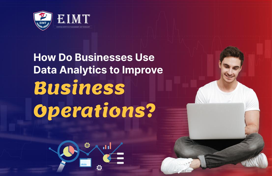 How Do Businesses Use Data Analytics to Improve Business Operations?