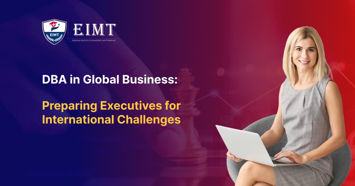 DBA in Global Business: Preparing Executives for International Challenges