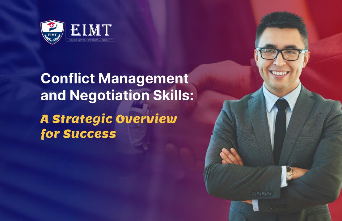 Conflict Management and Negotiation Skills: A Strategic Overview for Success